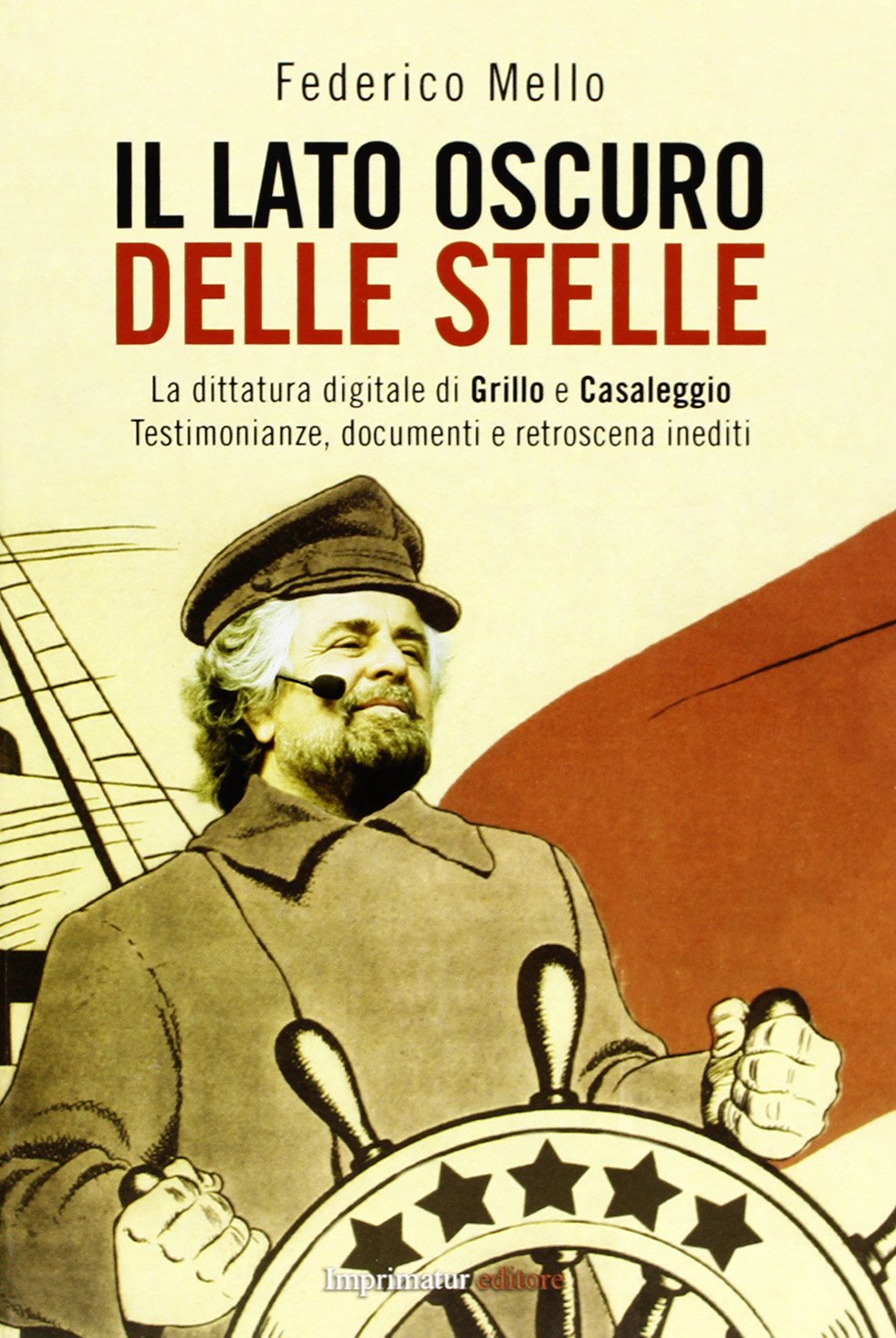 Il lato oscuro delle stelle. La dittatura digitale di Grillo e Casaleggio. Testimonianze, documenti e retroscena inediti book
