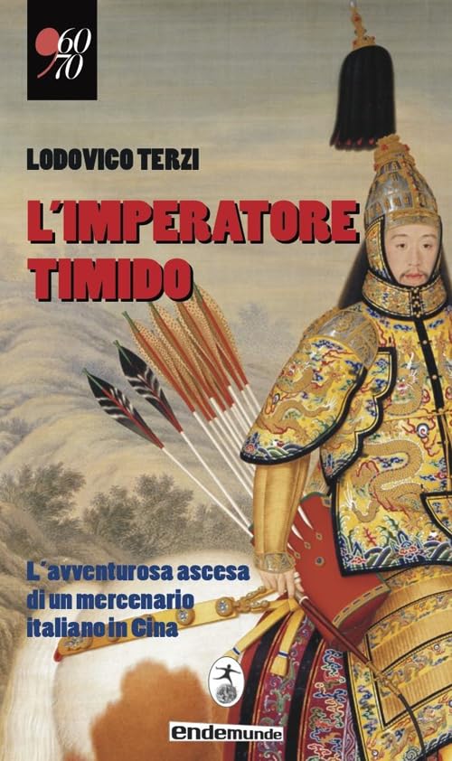 L'imperatore timido. L'avventurosa ascesa di un mercenario italiano in Cina ('60/70) Historical Fiction