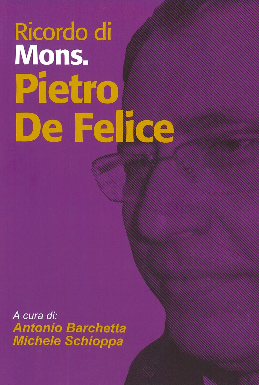 Ricordo di Mons. Pietro De Felice. Arrivederci Don Pietro Politics & History