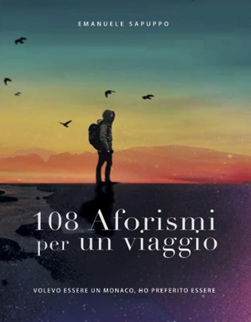 108 aforismi per un viaggio. Volevo essere un monaco, ho preferito essere Contemporary literature