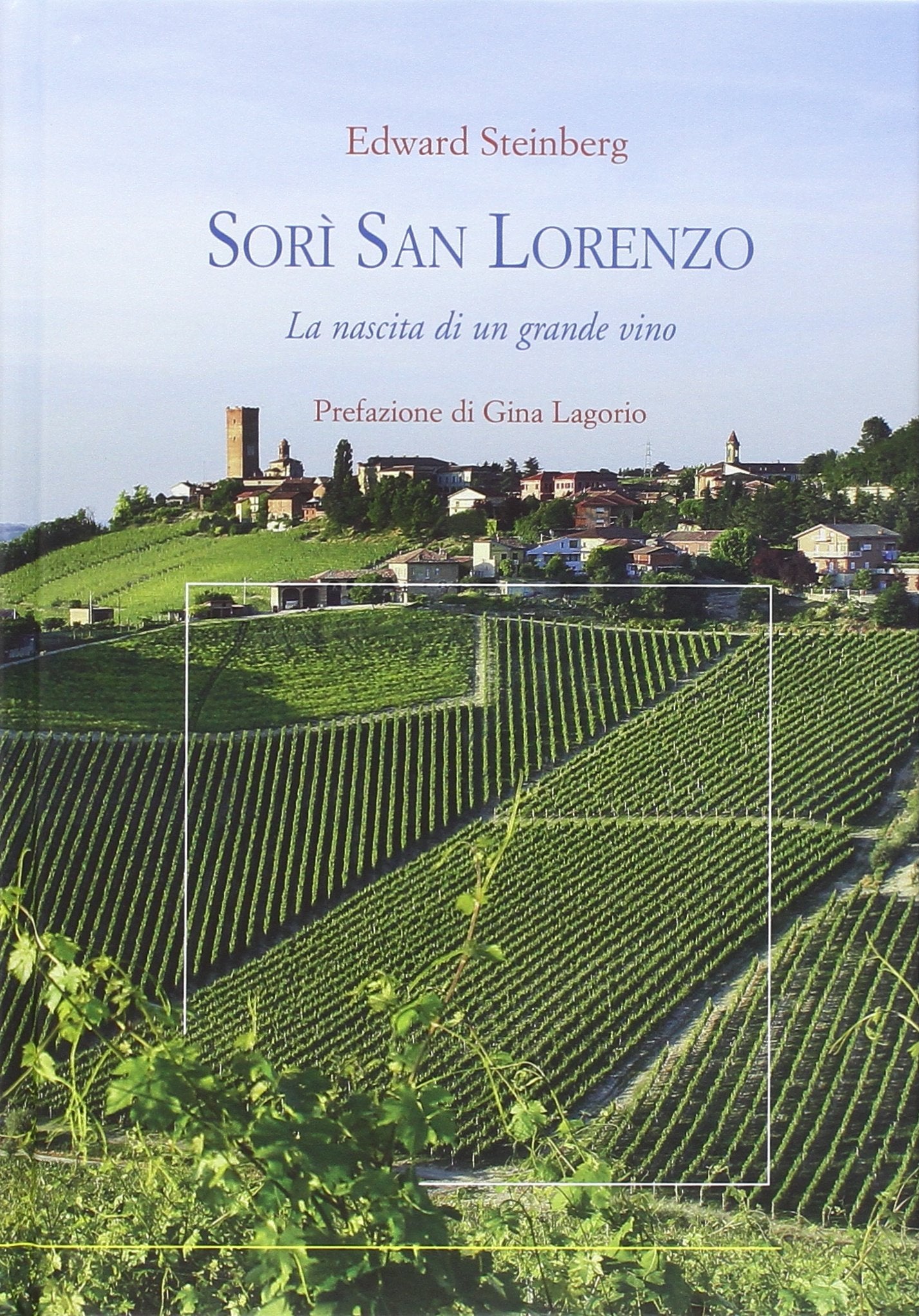 Sorì San Lorenzo. La nascita di un grande vino Leisure, Home & Garden