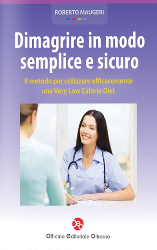 Dimagrire in modo semplice e sicuro. Il metodo per utilizzare efficacemente una very low calorie diet book