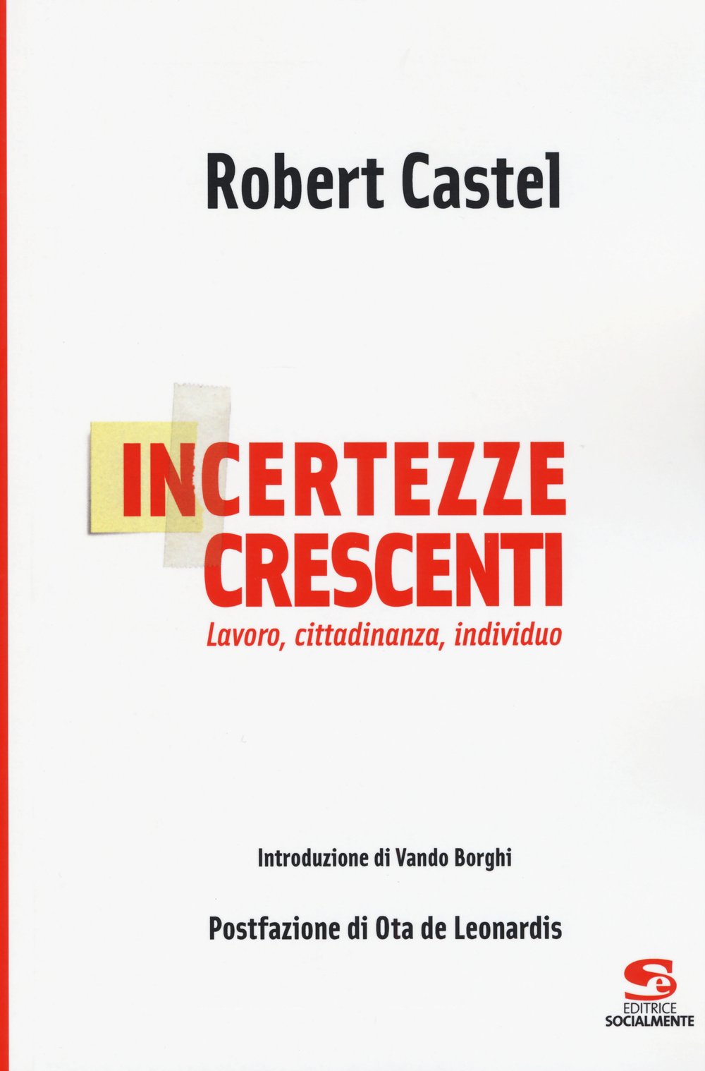 Incertezze crescenti. Lavoro, cittadinanza, individuo (Studi e ricerche) Books