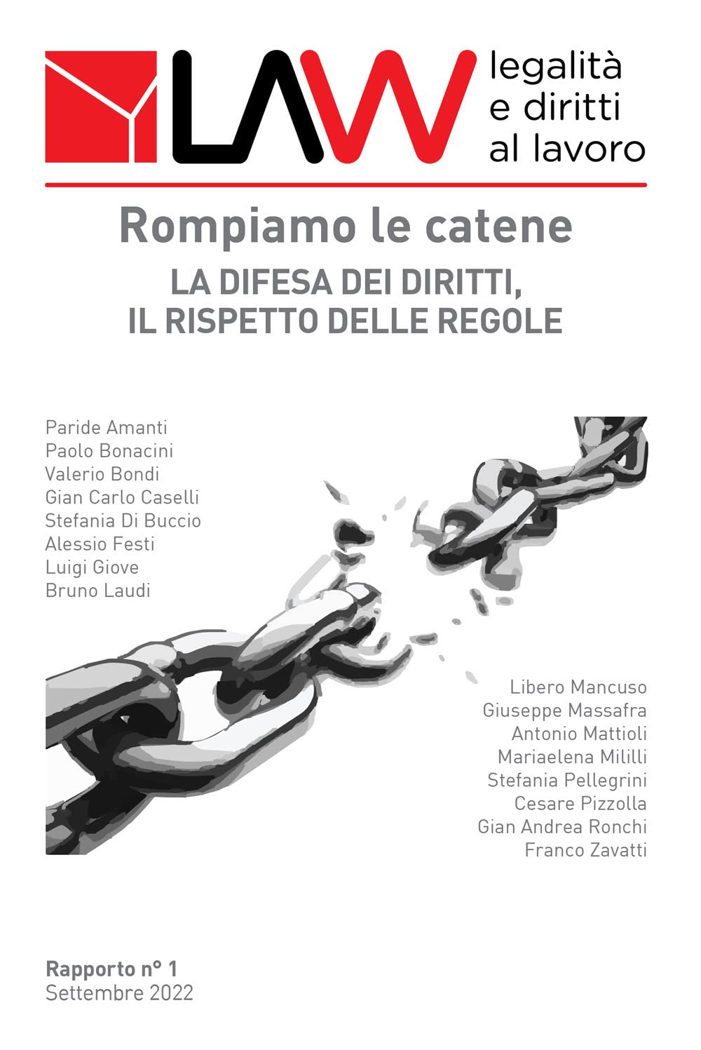 LAW legalità e diritti al lavoro. Rapporto n°1. Rompiamo le catene. La difesa dei diritti, il rispetto delle regole Law