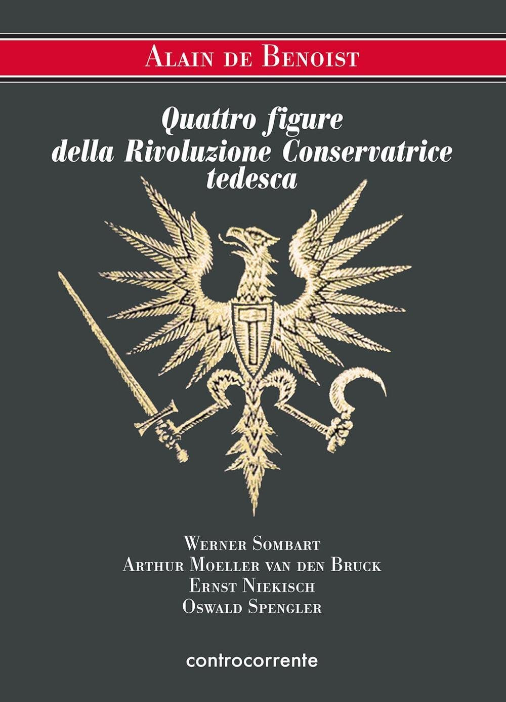 Quattro figure della Rivoluzione Conservatrice tedesca. Werner Sombart, Arthur Moeller van den Bruck, Ernst Niekisch, Oswald Spengler German history