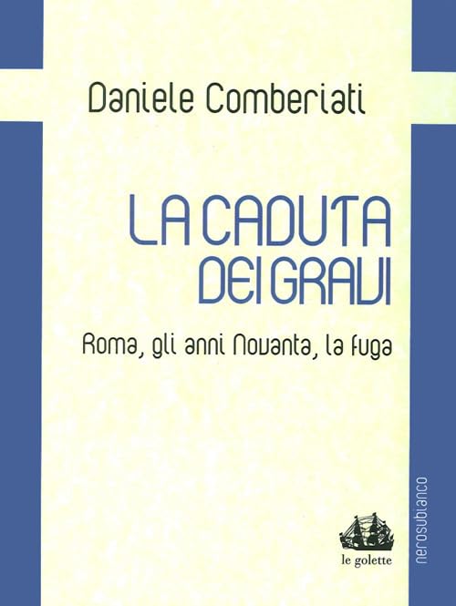 La caduta dei gravi. Roma, gli anni Novanta, la fuga Books