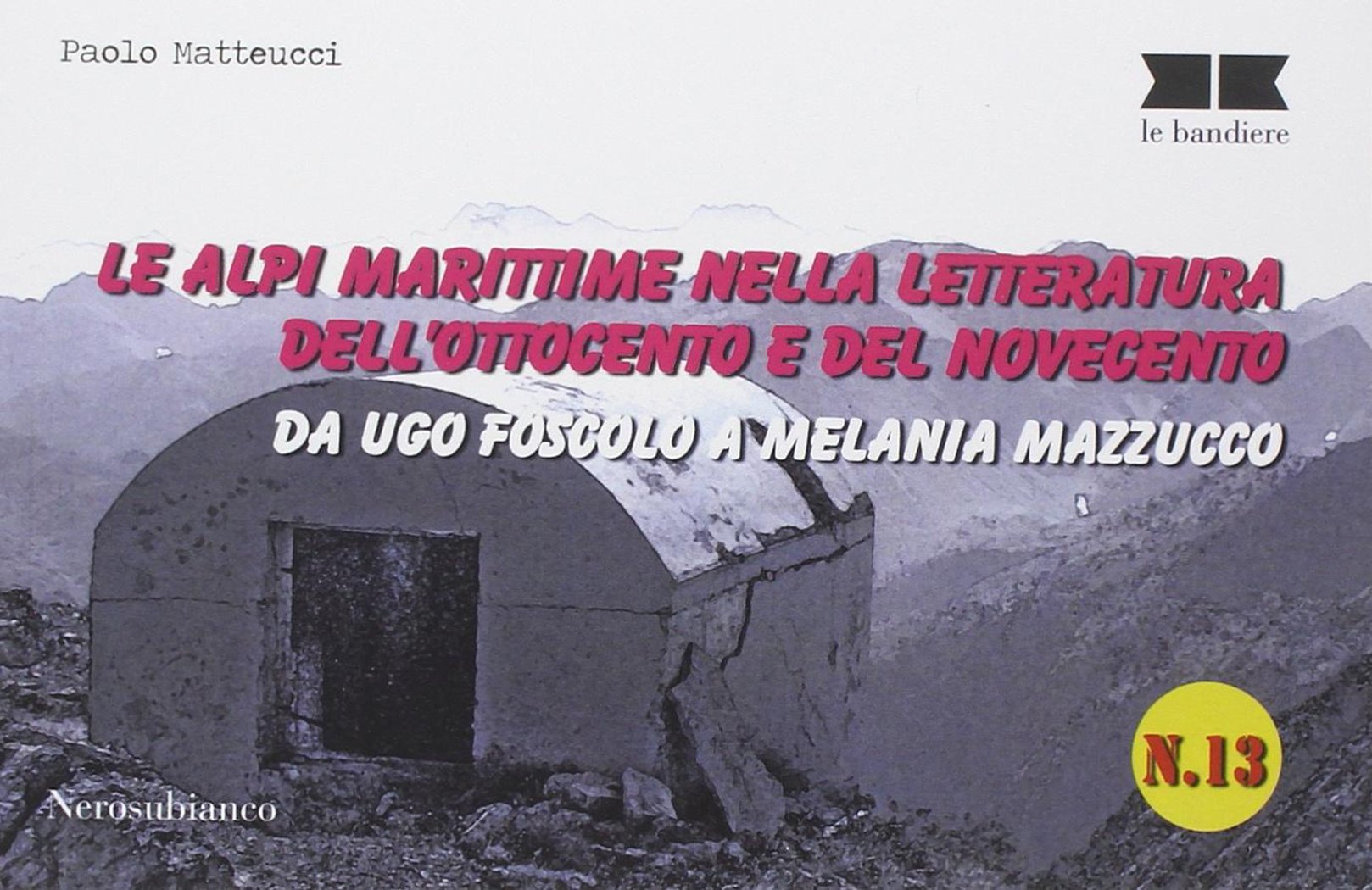 Le alpi marittime nella letteratura dell'Ottocento e del Novecento. Da Ugo Foscolo a Melania Mazzucco book