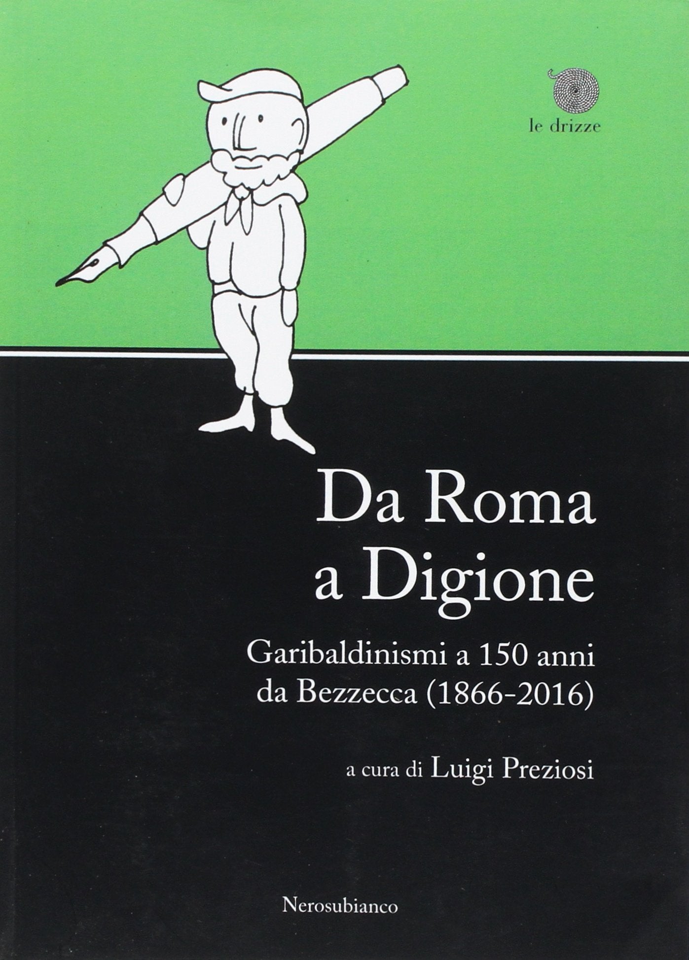 Da Roma a Digione. Garibaldinismi a 150 anni da Bezzecca (1866-2016) Politics & History