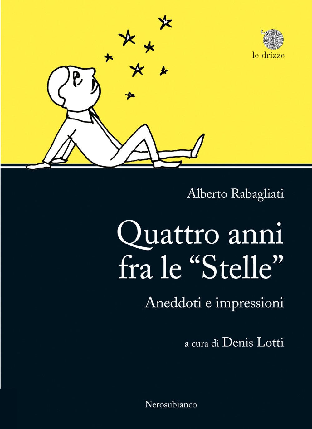 Quattro anni fra le «Stelle». Aneddoti e impressioni (Le drizze) Art & Literature