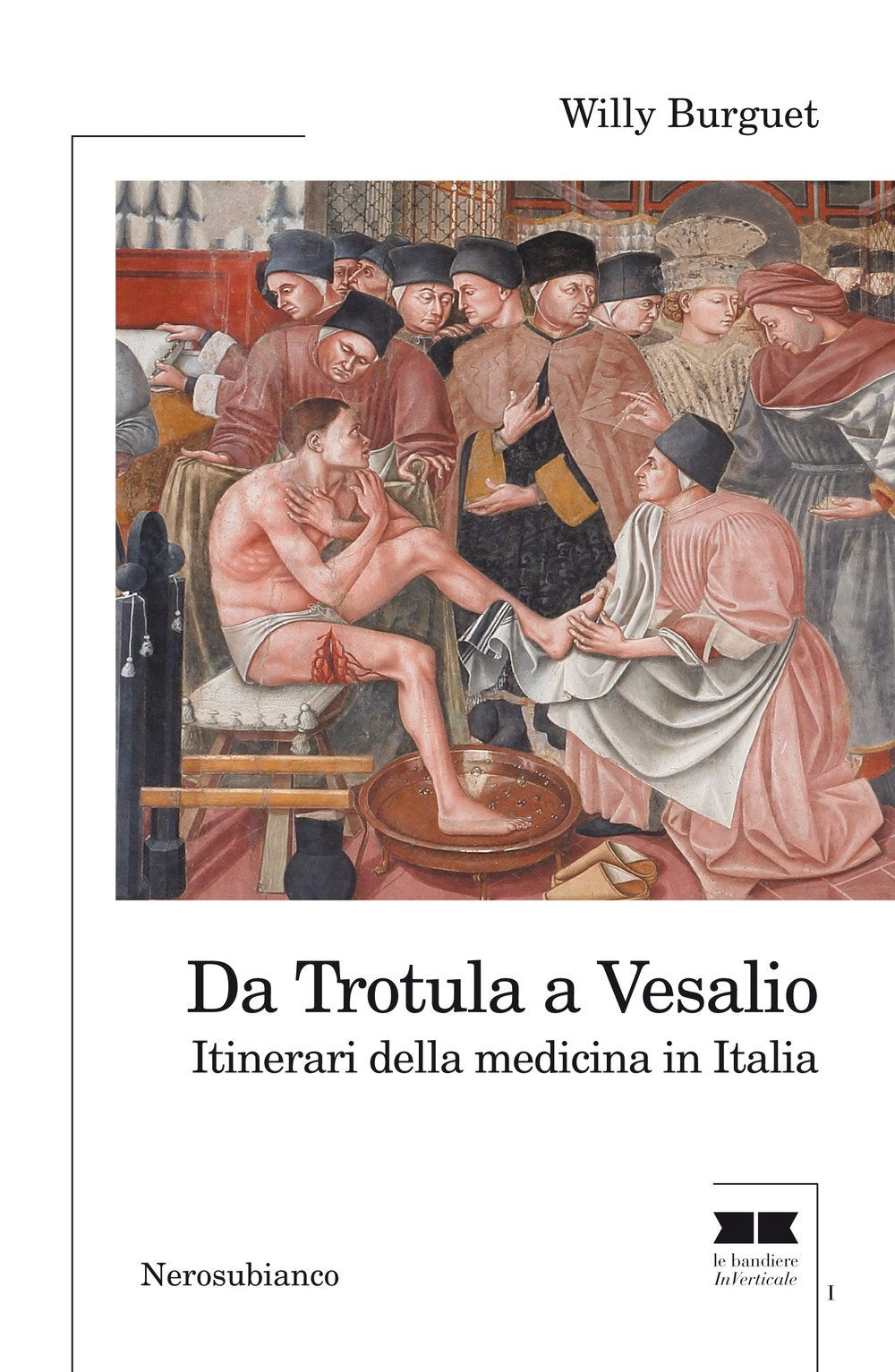 Da Trotula a Vesalio. Itinerari della medicina in Italia (Le bandiere) Medicine