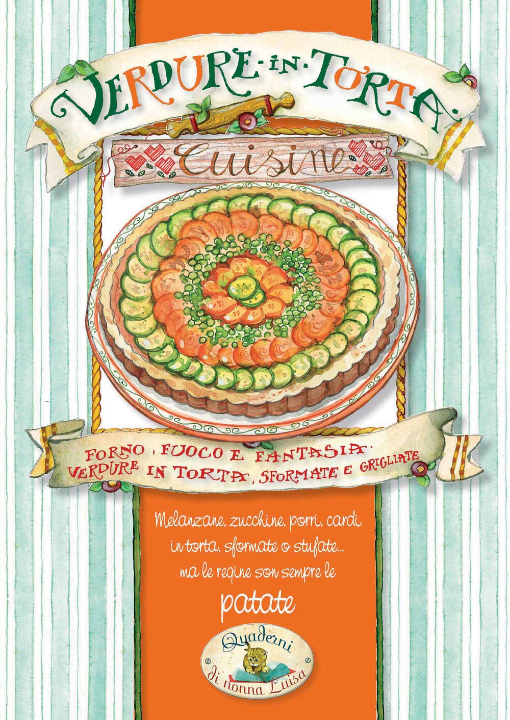 Verdure in torta. Forno, fuoco e fantasia Leisure, Home & Garden