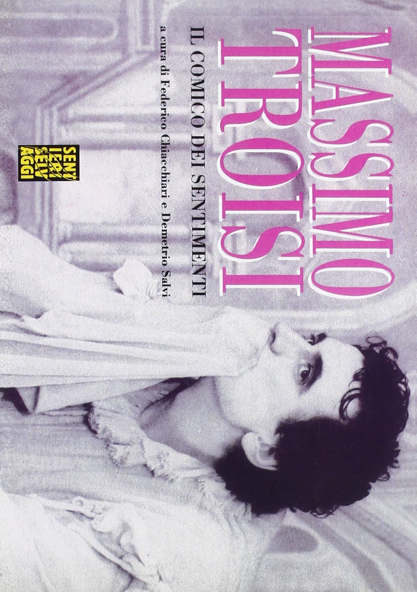 Massimo Troisi. Il comico dei sentimenti (Sentieri selvaggi) Film, Art & Culture