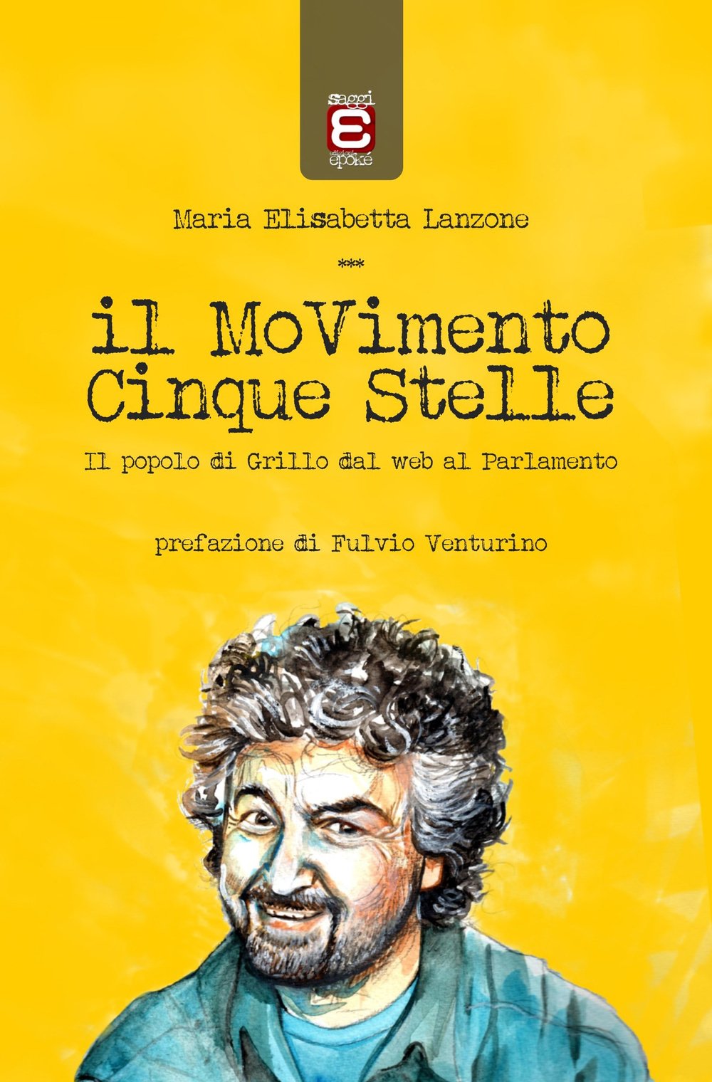 Il MoVimento Cinque Stelle: Il popolo di Grillo dal web al Parlamento (Saggi) Politics & History