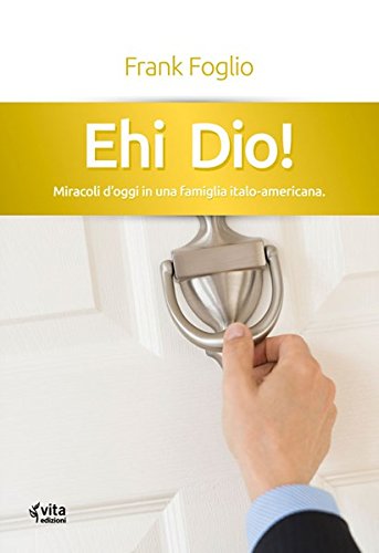 Ehi, Dio! Miracoli d'oggi in una famiglia italo-americana Religion & Esotericism