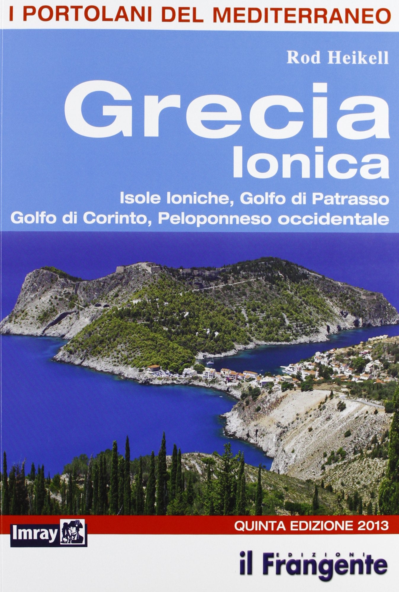 Grecia ionica. Isole ioniche, golfo di Patrasso, golfo di Corinto, Peleponneso occidentale. Portolano del Mediterraneo book