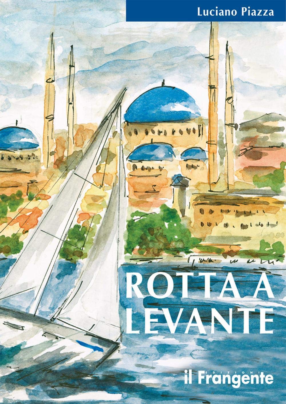Rotta a levante. Da Roma a Istanbul book