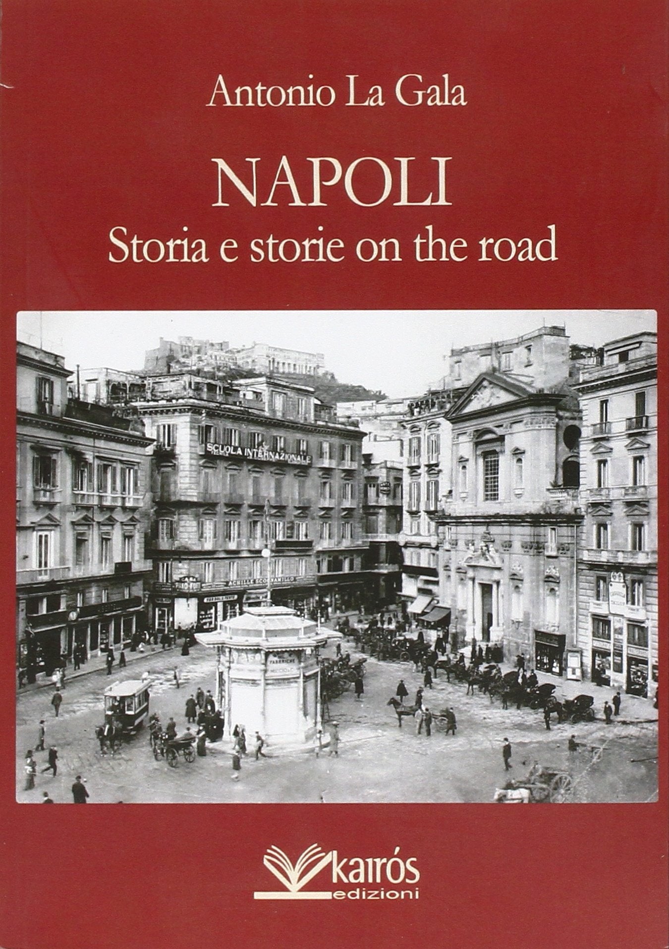 Libri La Gala Antonio - Napoli Storia E Storie On The Road book