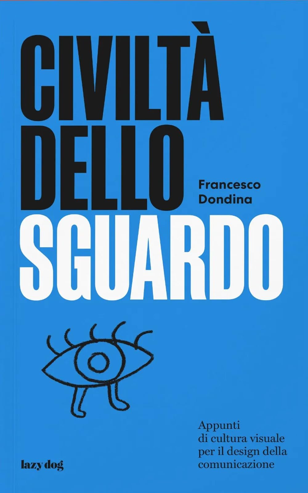 Civiltà dello sguardo. Appunti di cultura visuale per il design della comunicazione book