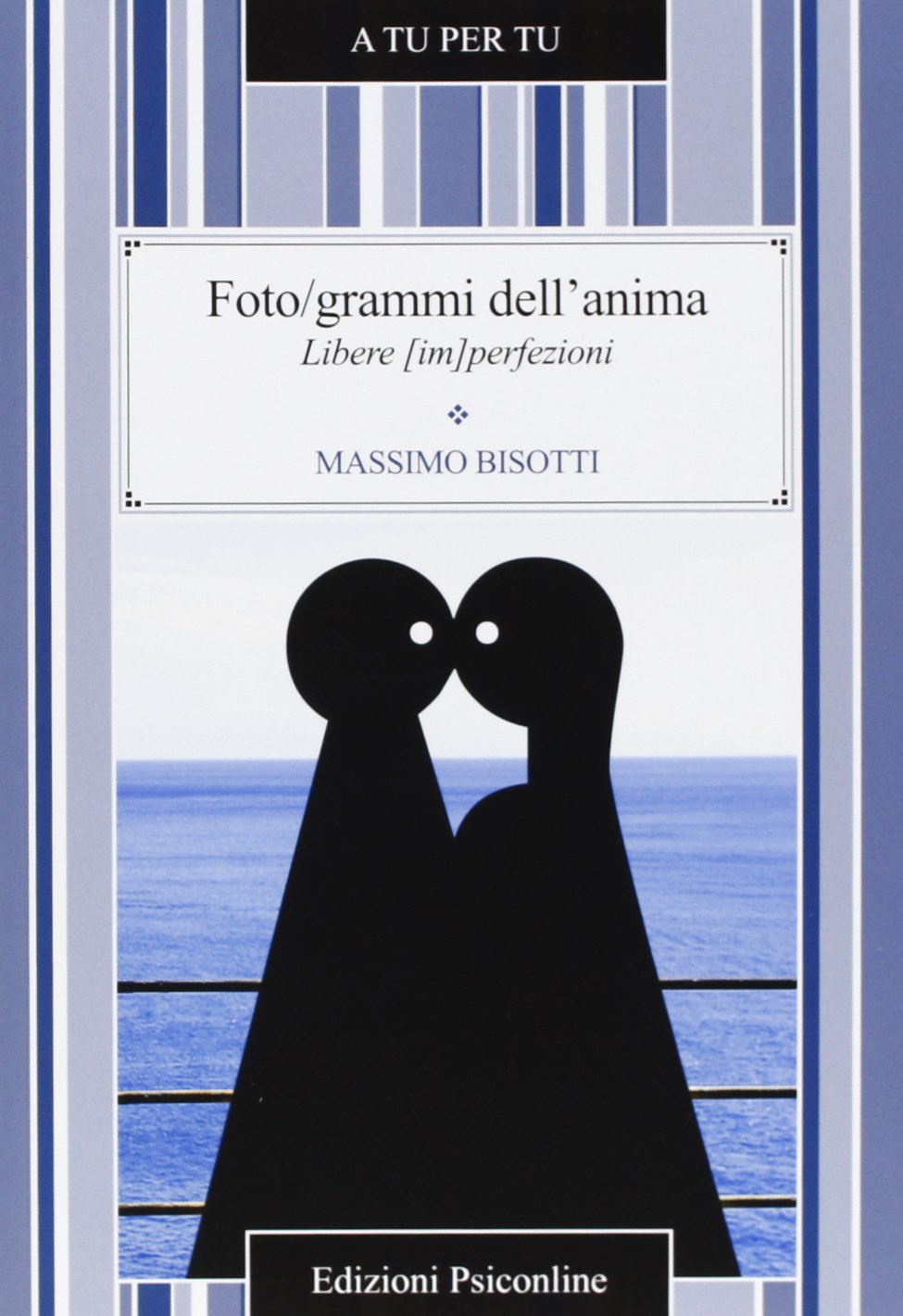 Foto/grammi dell'anima. Libere (im)perfezioni (A tu per tu) Essays & Short Stories