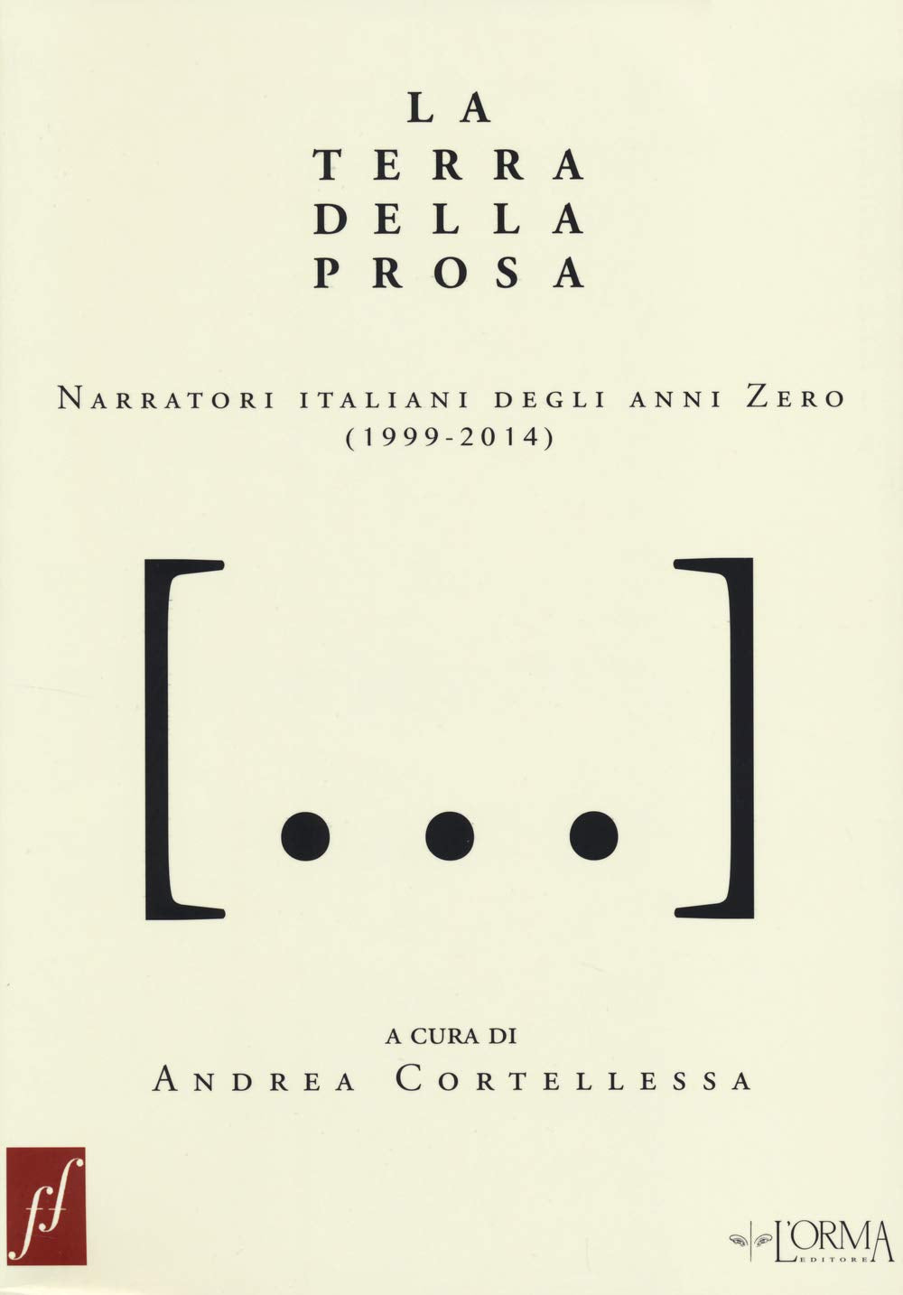 La terra della prosa. Narratori italiani degli anni zero (1999-2014) book