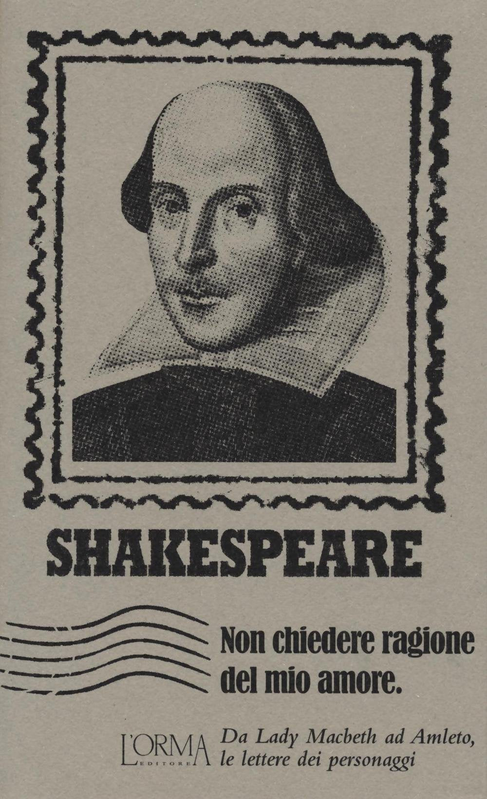 Non chiedere ragione del mio amore. Da Lady Macbeth ad Amleto, le lettere dei personaggi Drama