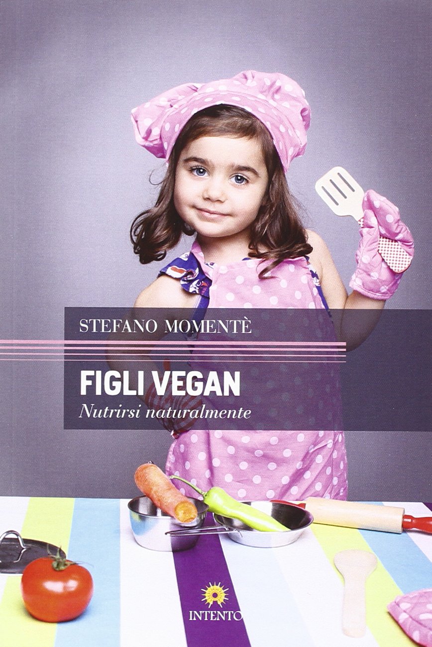 Figli vegan. Nutrirsi naturalmente (Sankalpa) Books