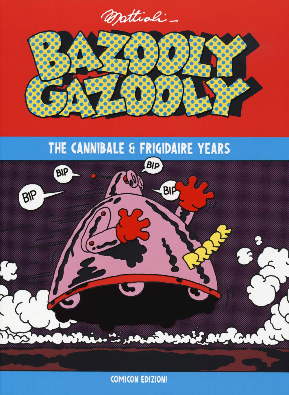 Bazooly Gazooly. The Cannibale & Frigidaire years book