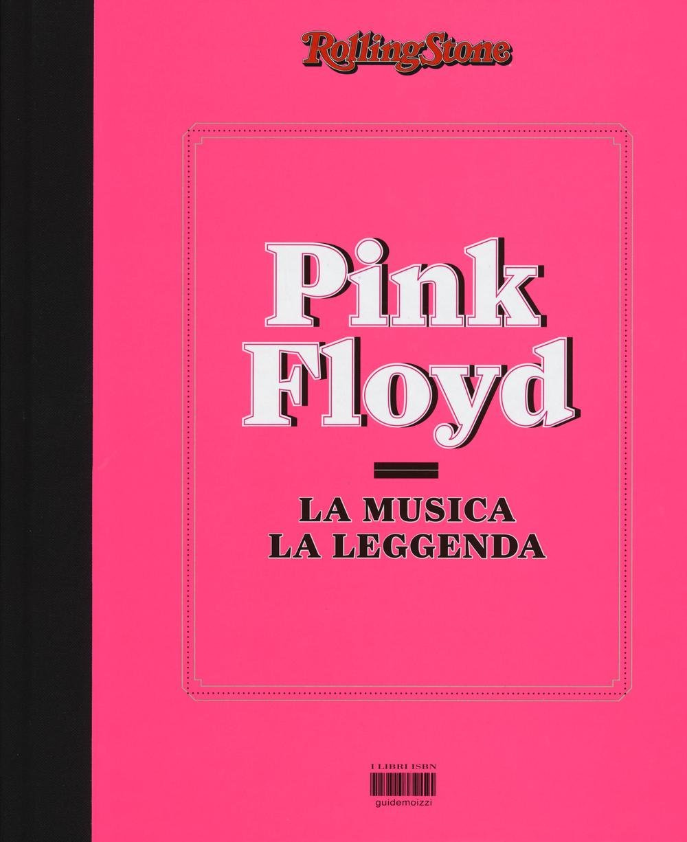 Pink Floyd. La musica, la leggenda. RollingStone book