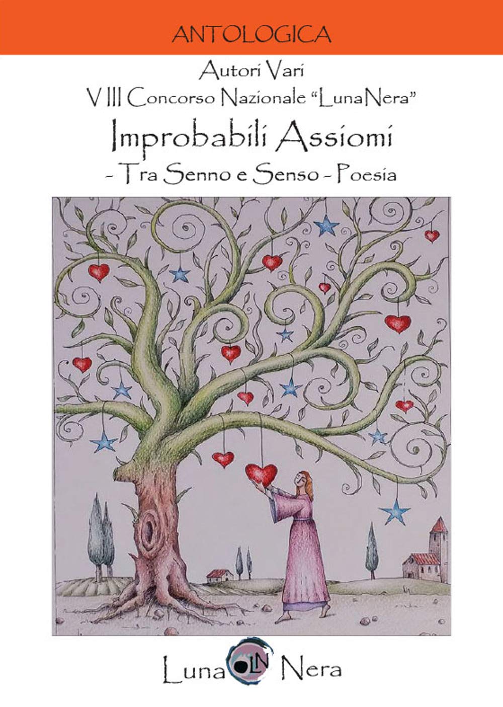 Improbabili assiomi. Tra senno e senso. 8º Concorso nazionale «LunaNera». Poesia Poetry