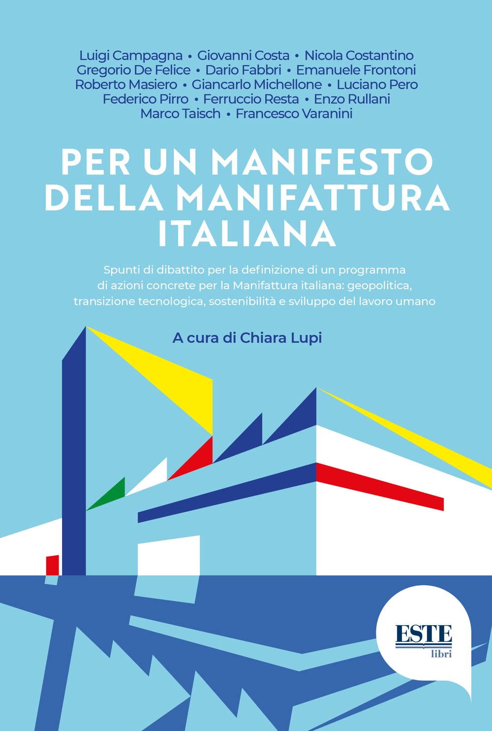 Per un manifesto della manifattura italiana. Spunti di dibattito per la definizione di un programma di azioni concrete per la manifattura italiana: ... sostenibilità e sviluppo del lavoro umano book