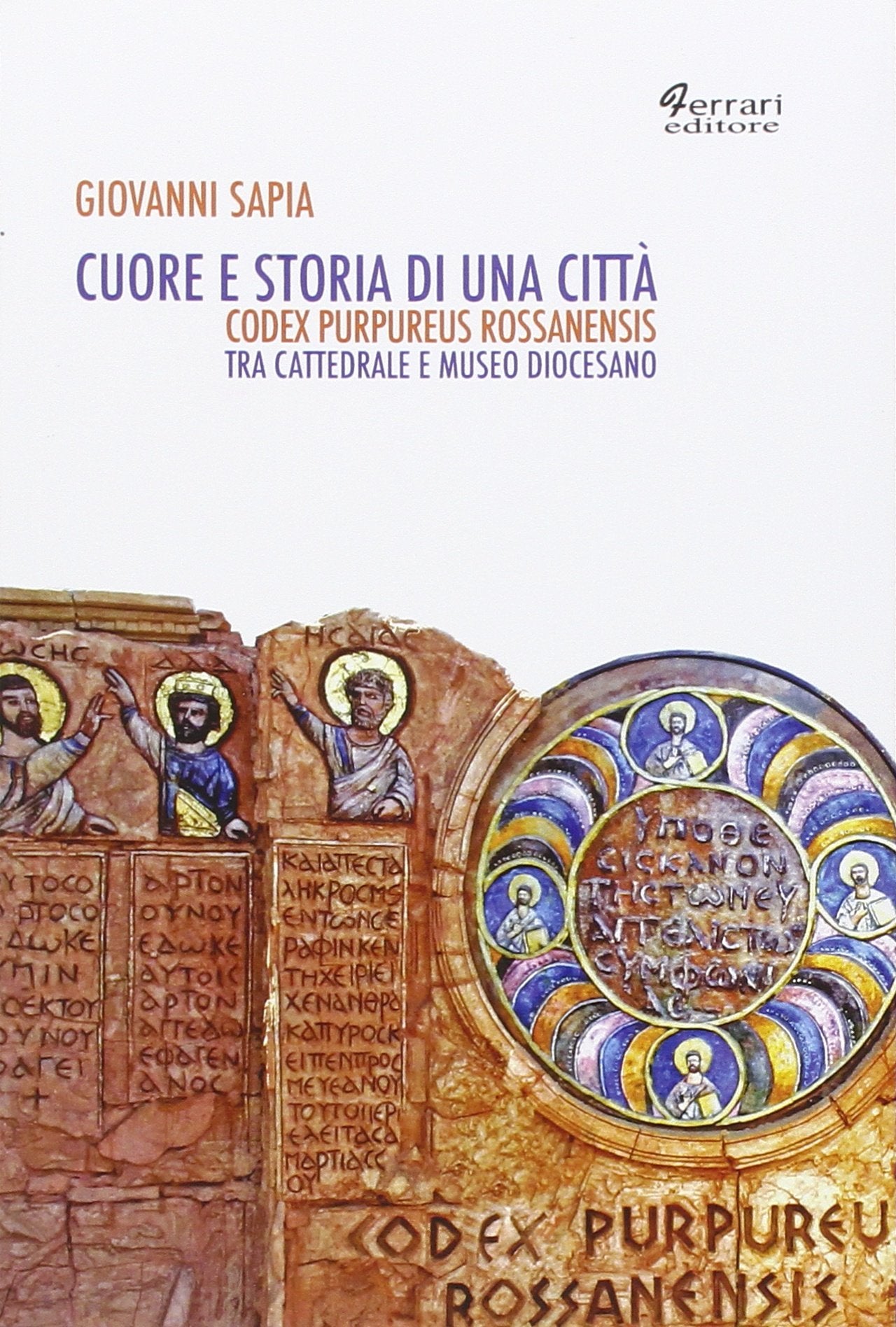 Cuore e storia di una città. Codex purpureus rossanensis tra cattedrale e Museo Diocesano book