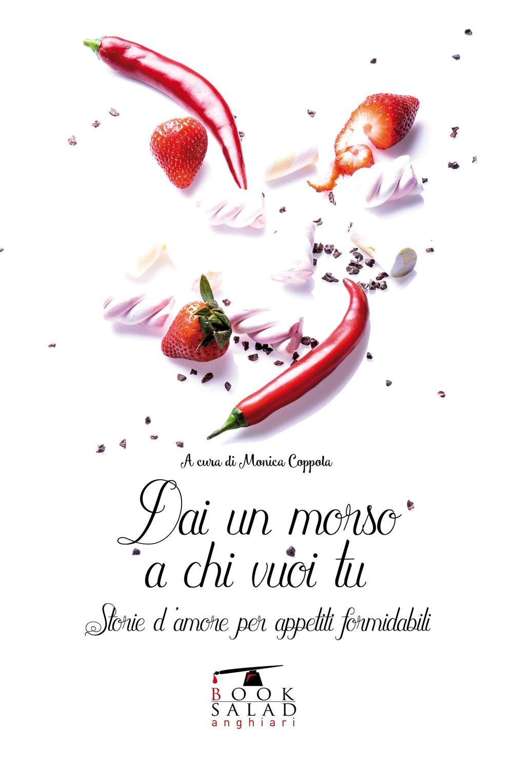 Dai un morso a chi vuoi tu. Storie d'amore per appetiti formidabili book