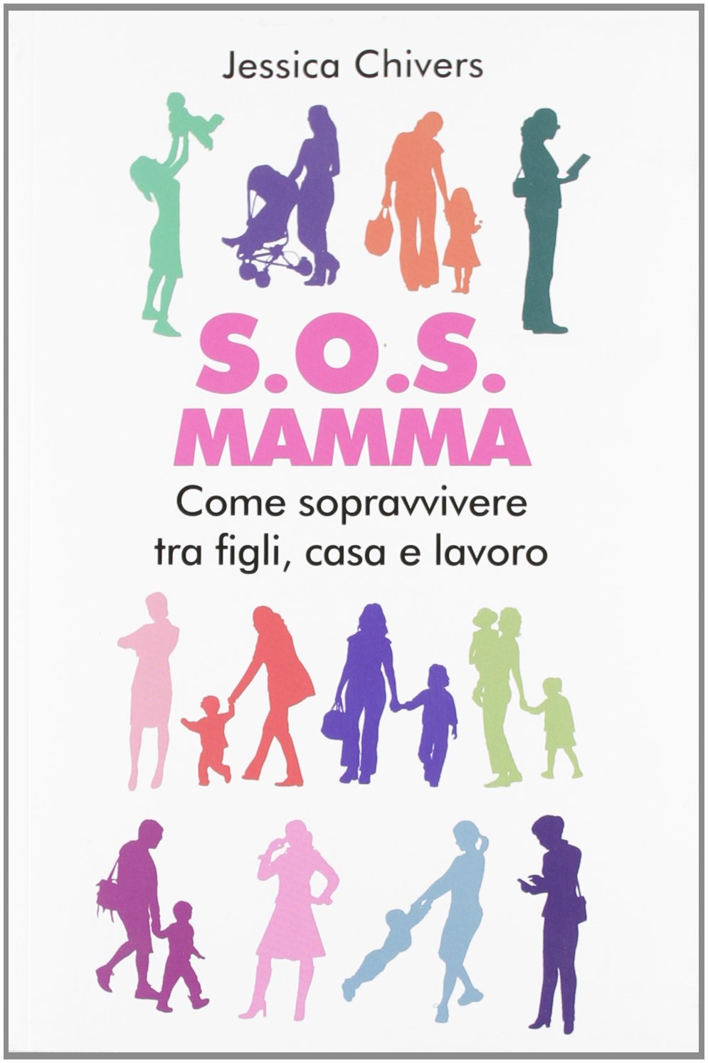S.O.S. Mamma. Come sopravvivere tra figli, casa e lavoro book