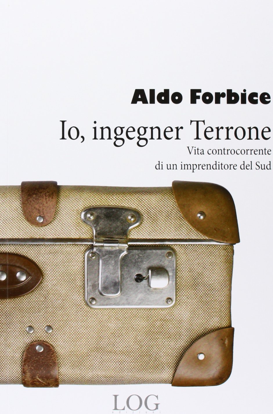 Io, ingegner Terrone. Vita controcorrente di un imprenditore del Sud book