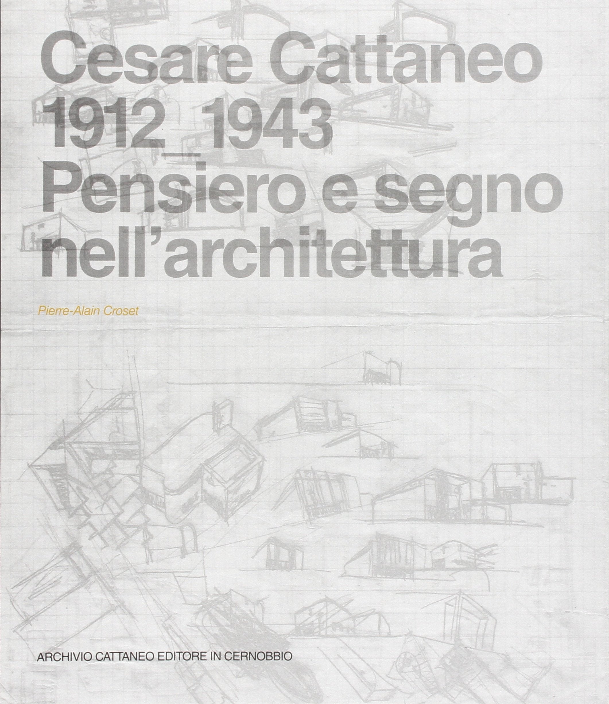 Cesare Cattaneo 1912-1943. Pensiero e segno book