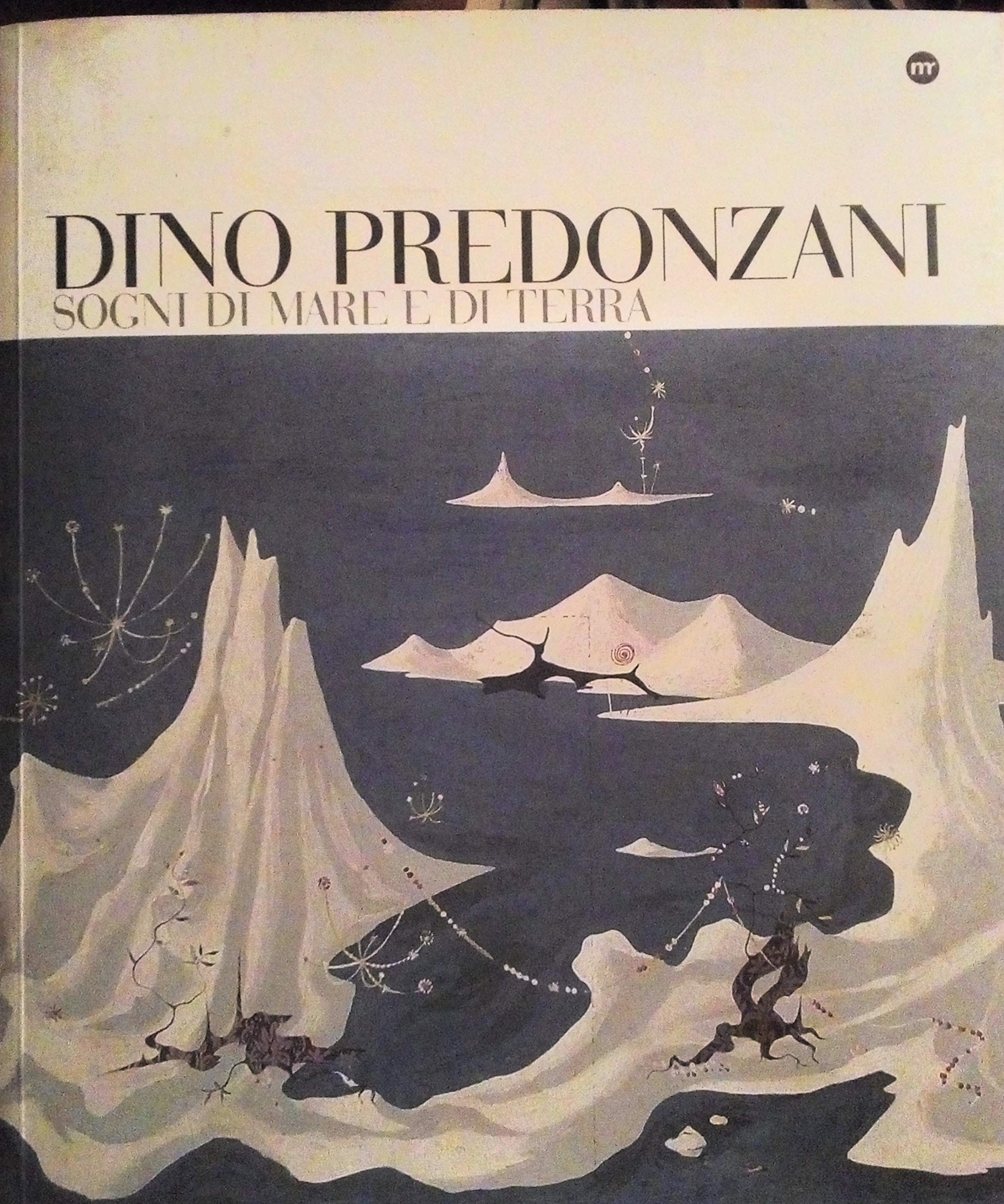 Dino Predonzani. Sogni di mare e di terra. Ediz. illustrata Film, Art & Culture