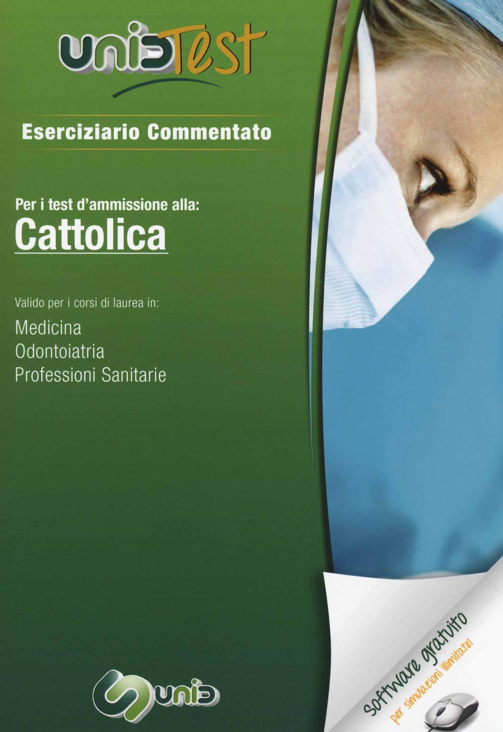 UnidTest 1. Eserciziario commentato per Cattolica. Per i test di ammissione a: medicina, odontoiatria e professioni sanitarie Medicine