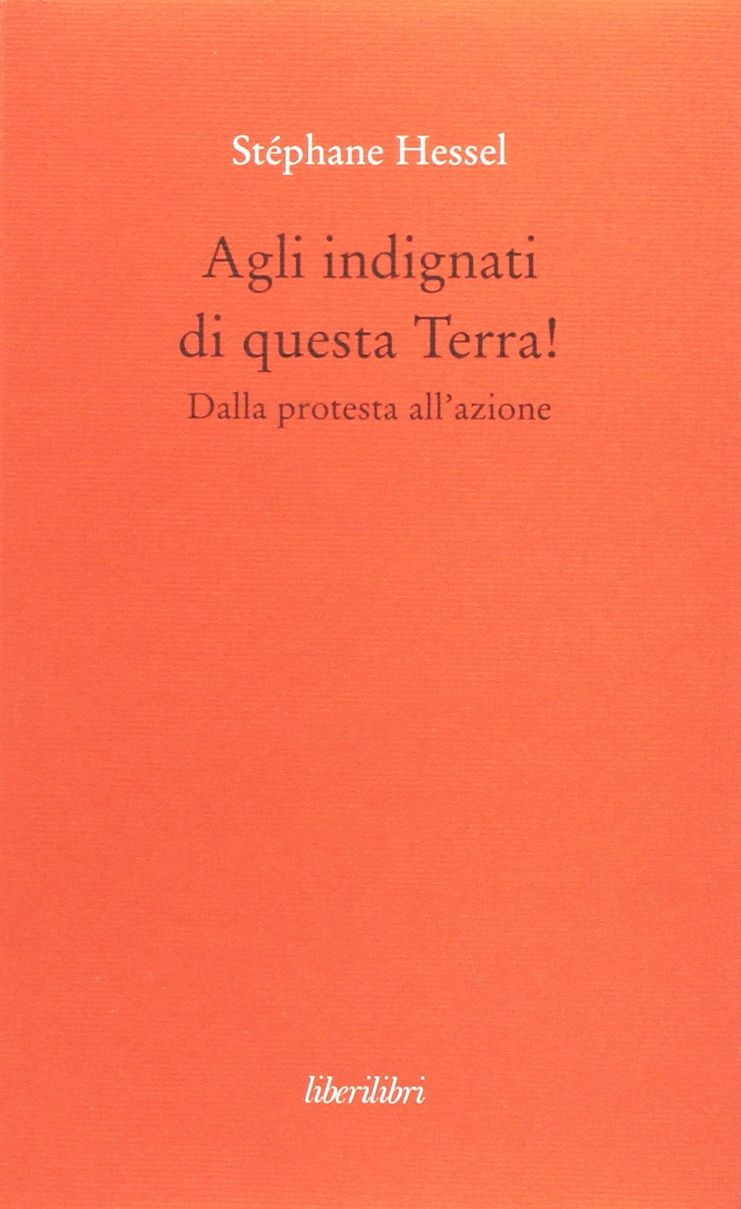 Agli indignati di questa Terra! Dalla protesta all'azione Books