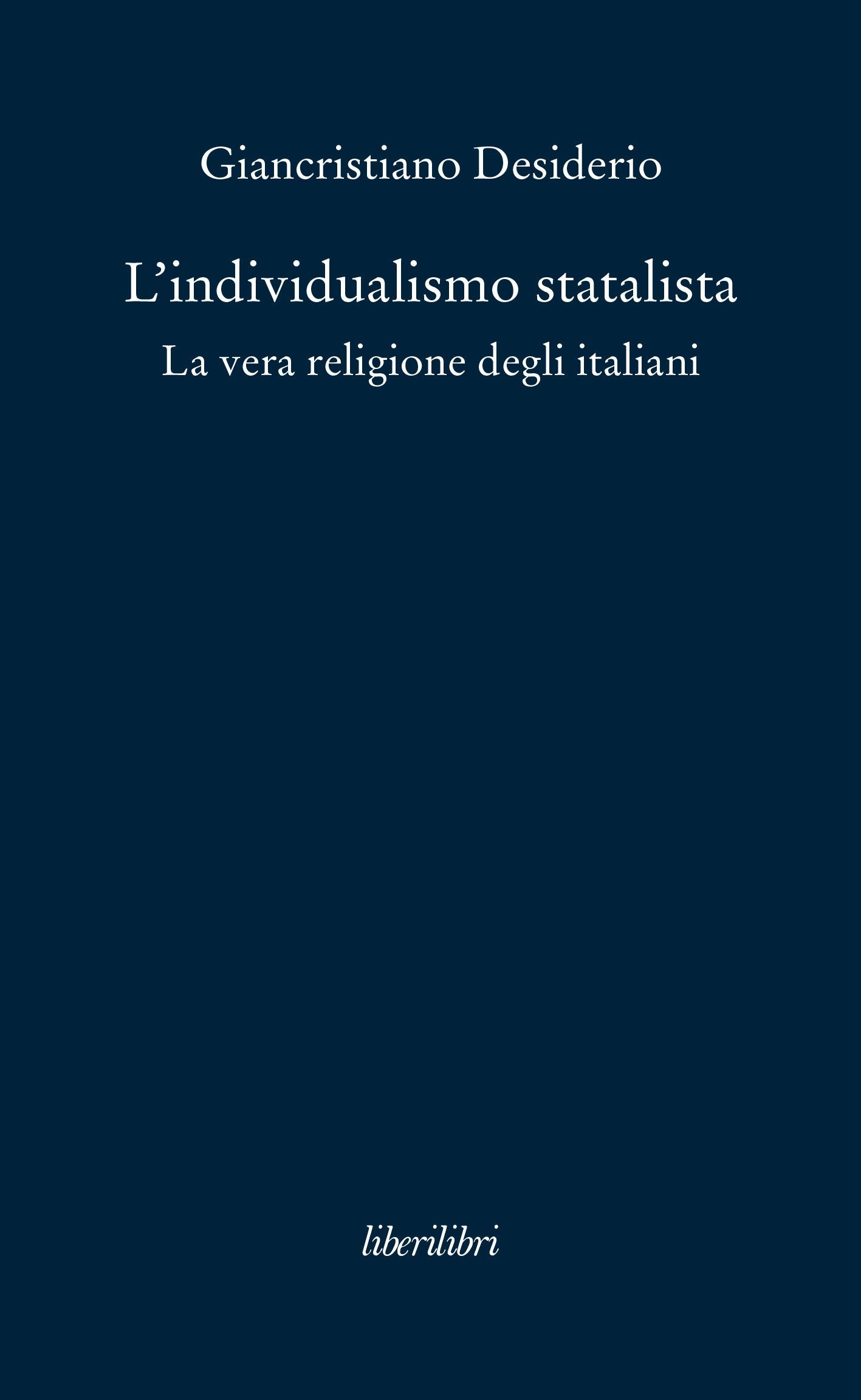 L' individualismo statalista. La vera religione degli italiani Philosophy