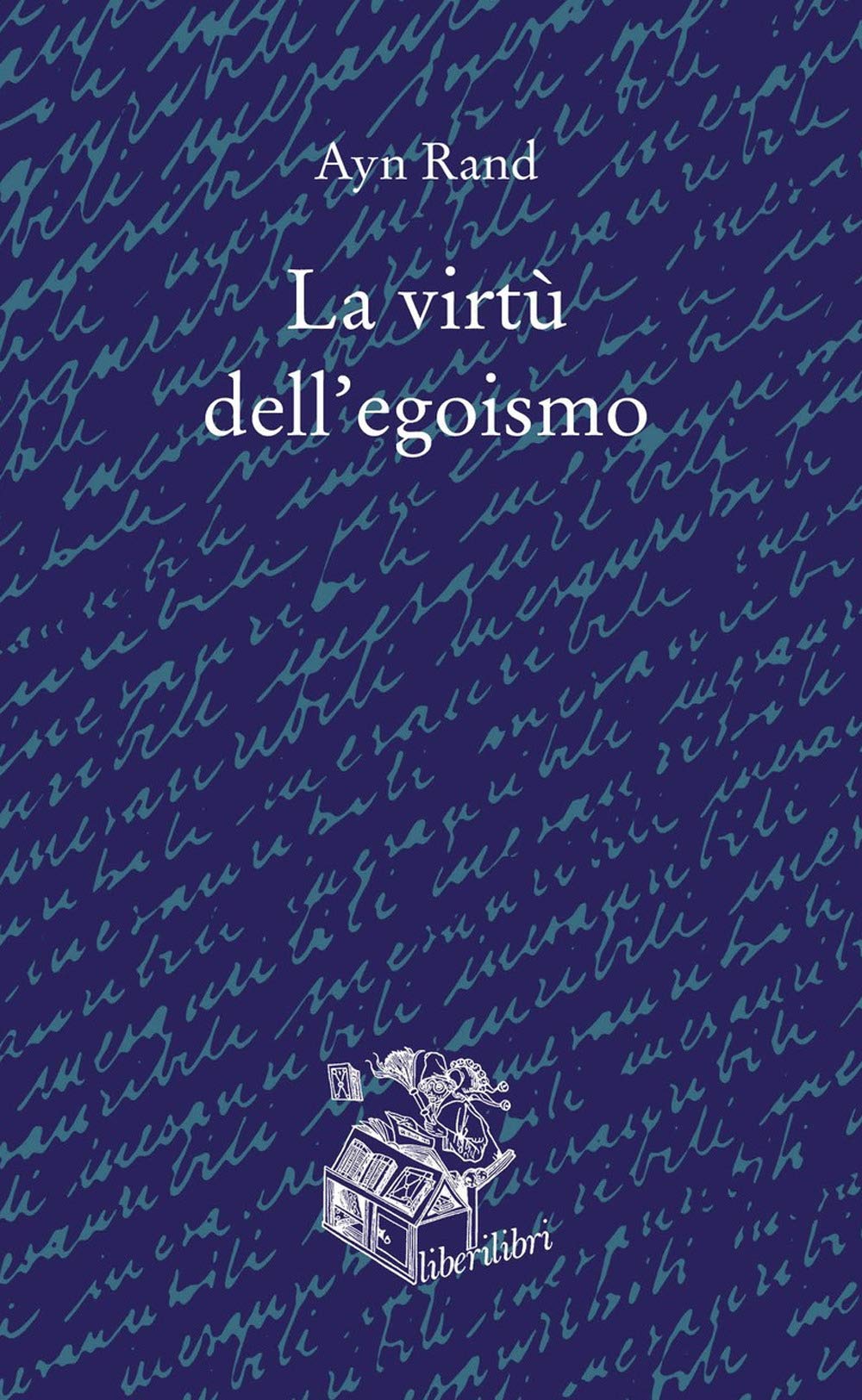 La virtù dell'egoismo. Un concetto nuovo di egoismo book