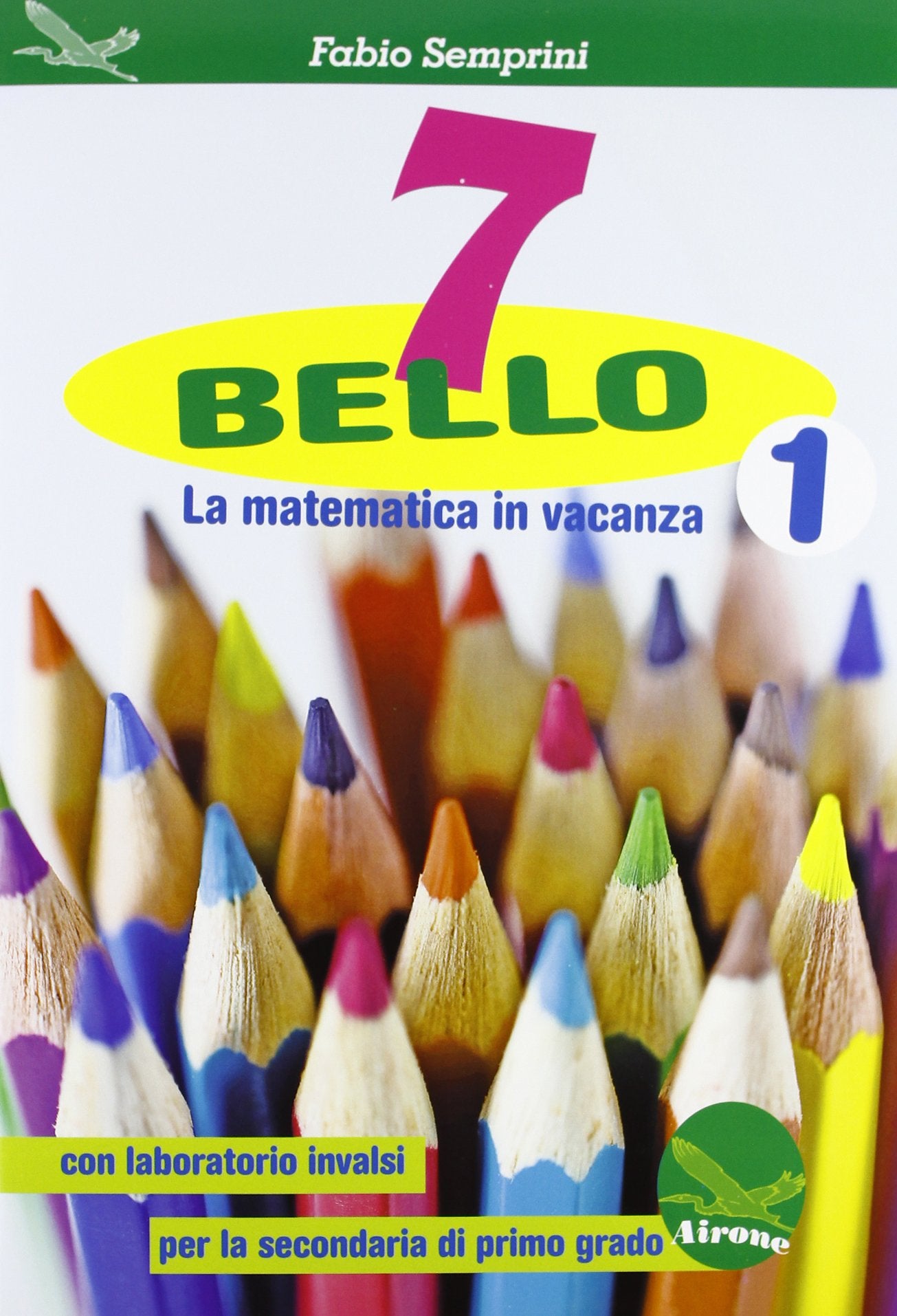 7 bello. La matematica in vacanza, con laboratorio INVALSI. Per la Scuola media (Vol. 1) Professional & Reference Books