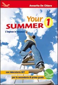 Your summer. L'inglese in vacanza, con laboratorio KET. Ediz. italiana e inglese. Per la Scuola media. Con CD Audio (Vol. 1) Professional & Reference Books