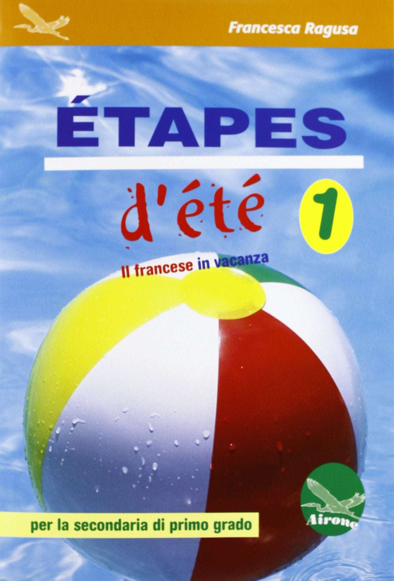 Etapes d'été. Il francese in vancanza. Ediz. italiana e francese. Per la Scuola media. Con CD Audio (Vol. 1) book