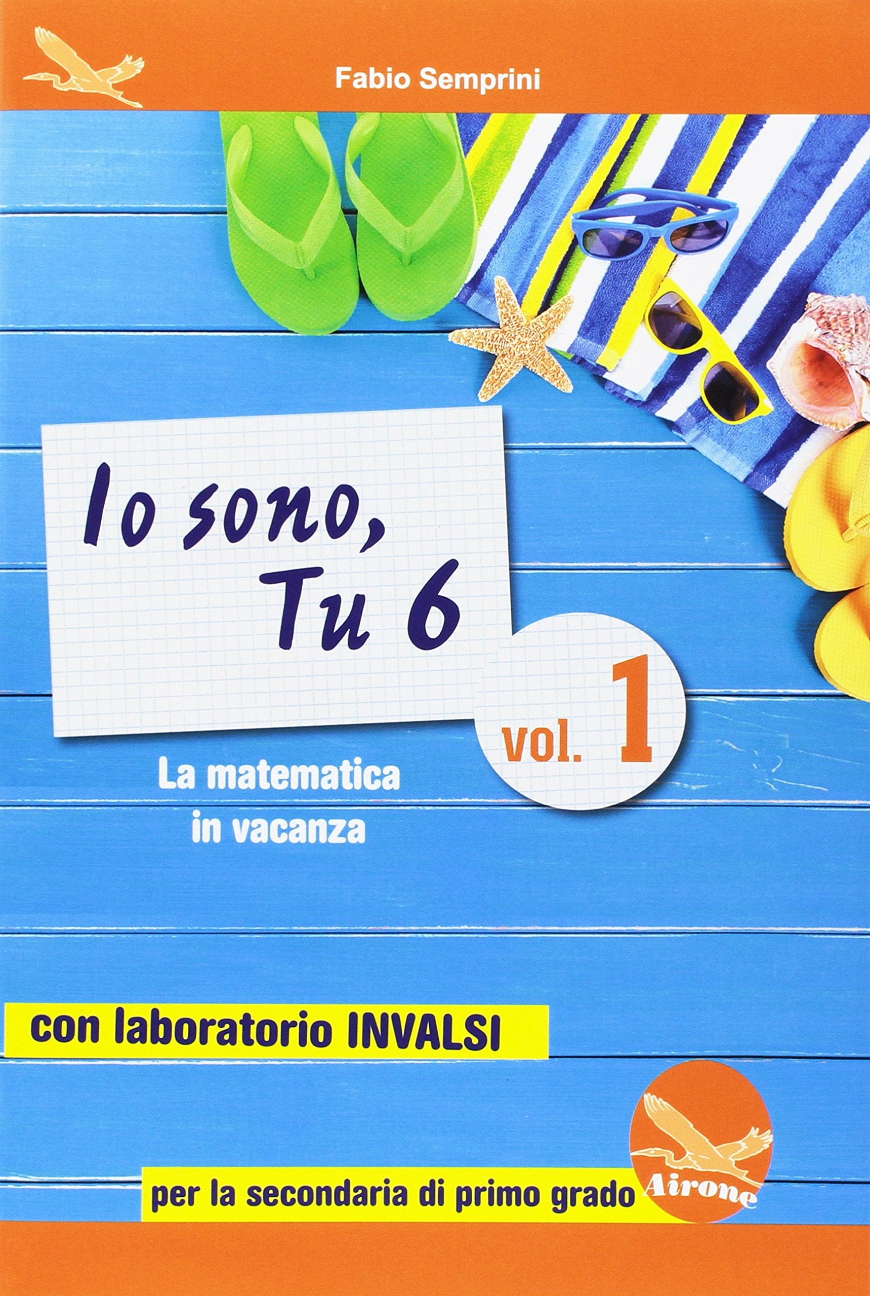 Io sono, tu 6. La matematica in vacanza. Con laboratorio INVALSI. Per la Scuola media. Ediz. per la scuola (Vol. 1) book