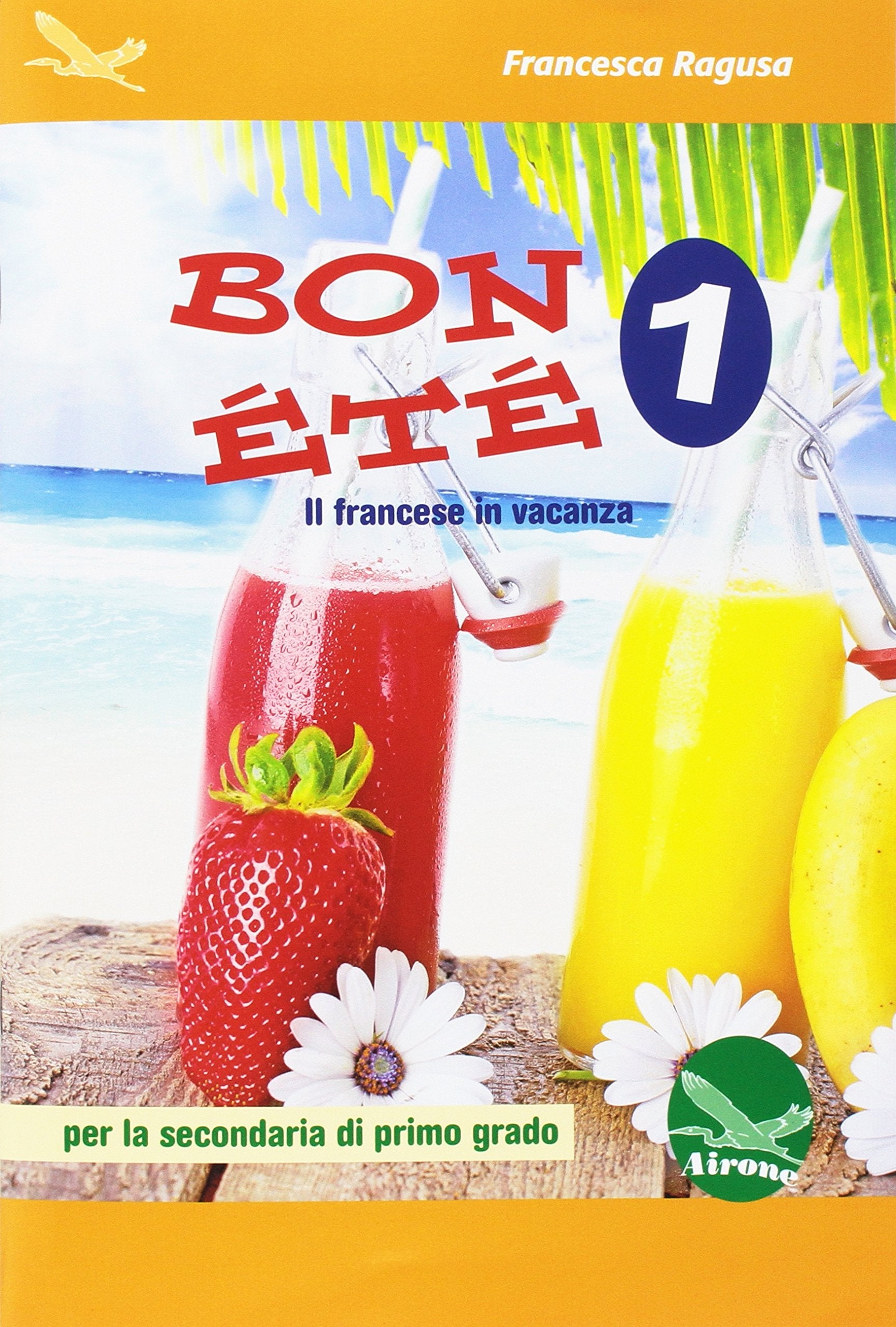 Bon été. Il francese in vacanza. Ediz. italiana e francese. Per la Scuola media. Con CD-Audio (Vol. 1) Professional & Reference Books