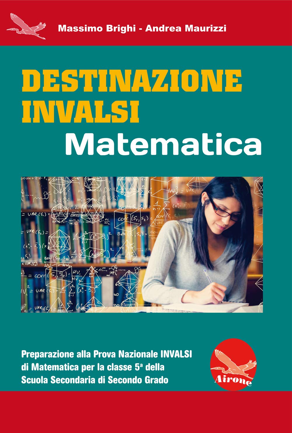 Destinazione INVALSI Matematica. Preparazione alla Prova Nazionale INVALSI di matematica per la classe 5ª della Scuola Secondaria di secondo grado book