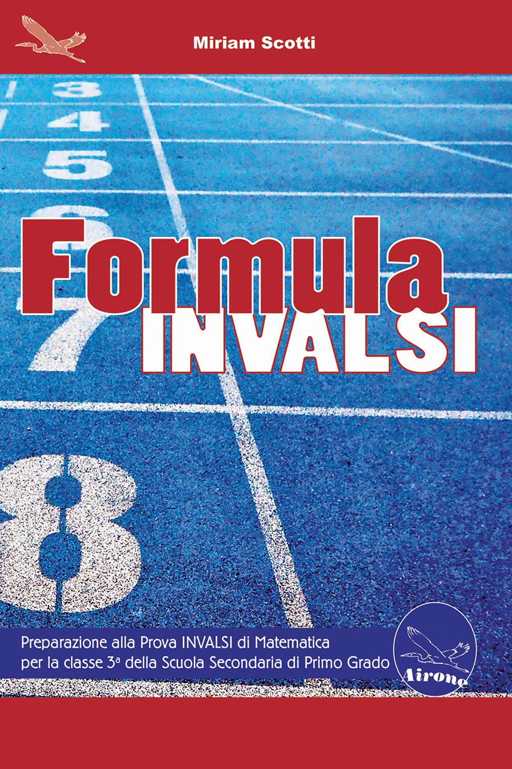 Formula Invalsi. Preparazione alla Prova INVALSI di Matematica per la classe 3ª della scuola secondaria di primo grado Study Guides