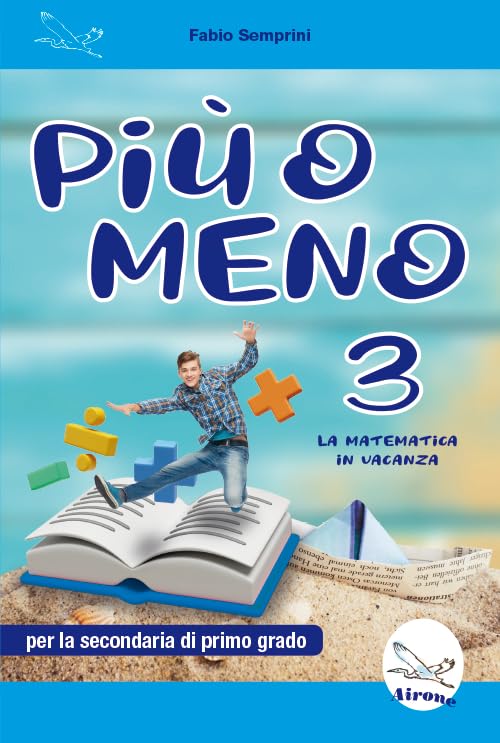 Più o meno 3. La matematica in vacanza. Ediz. per la scuola Professional & Reference Books