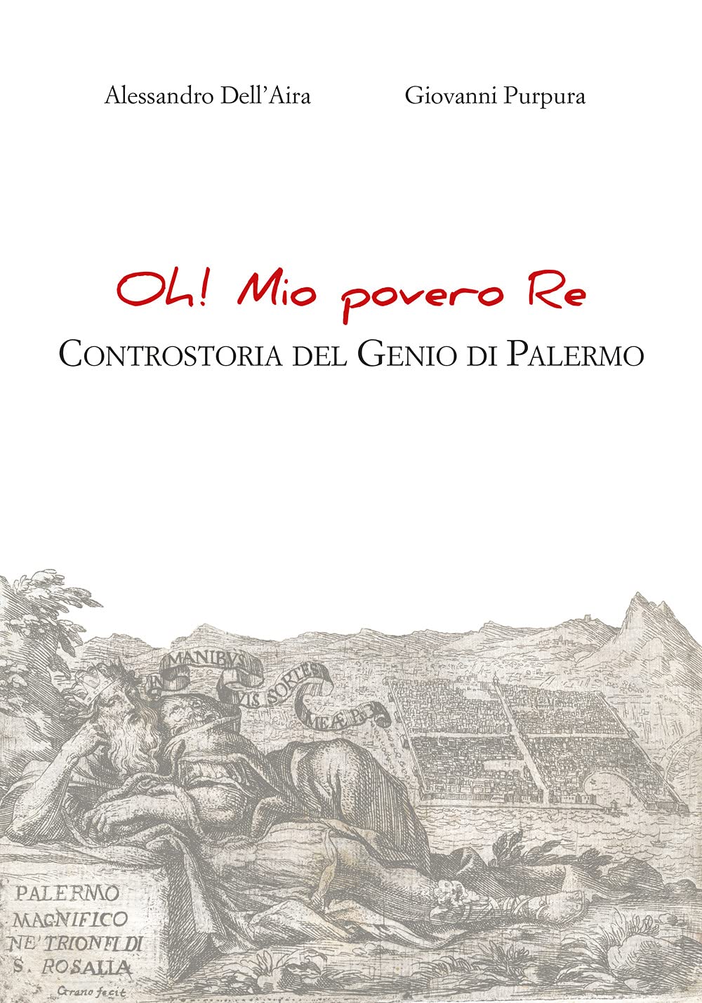 Oh! Mio povero re. Controstoria del Genio di Palermo book
