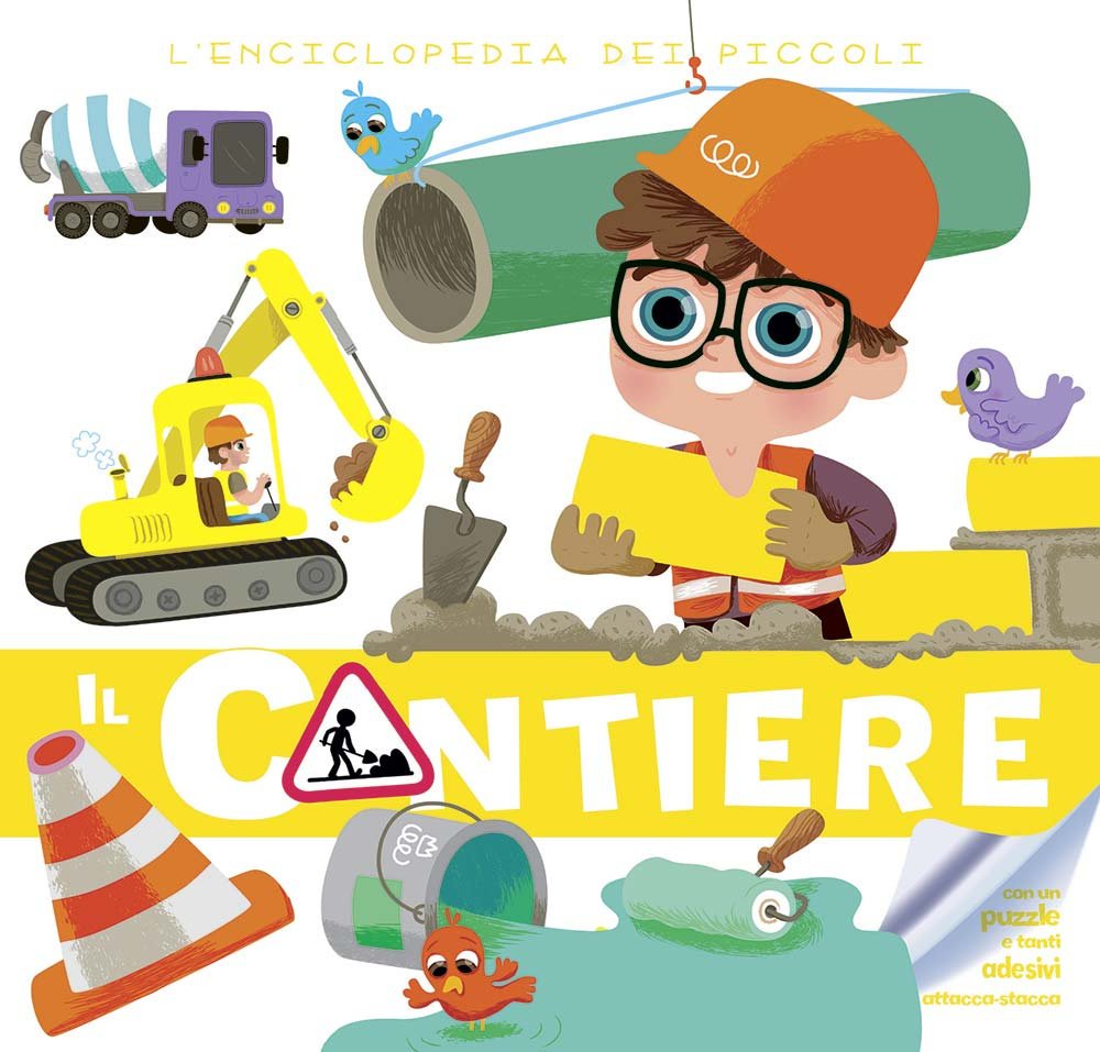 Il cantiere. L'enciclopedia dei piccoli. Con adesivi. Ediz. illustrata book